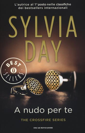 A nudo per te. The crossfire series. Vol. 1 - Sylvia Day - Libro Mondadori 2015, Oscar bestsellers | Libraccio.it