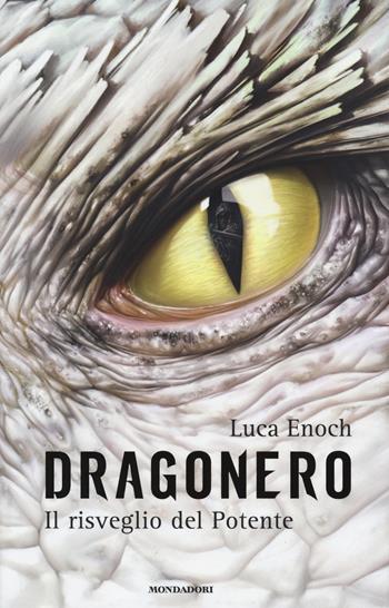Il risveglio del Potente. Dragonero - Luca Enoch - Libro Mondadori 2015, Chrysalide | Libraccio.it