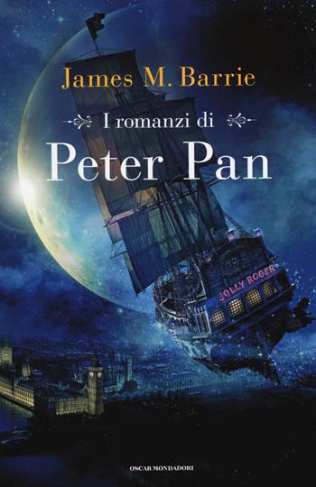 I romanzi di Peter Pan: Peter e Wendy-Peter Pan nei giardini di Kensington - James Matthew Barrie - Libro Mondadori 2015, Oscar grandi bestsellers | Libraccio.it