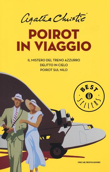 Poirot in viaggio: Il mistero del treno azzurro-Delitto in cielo-Poirot sul Nilo - Agatha Christie - Libro Mondadori 2015, Oscar bestsellers | Libraccio.it