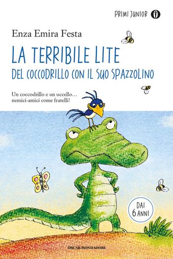 La terribile lite del coccodrillo con il suo spazzolino - Enza Emira Festa - Libro Mondadori 2015, Oscar primi junior | Libraccio.it