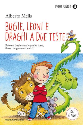 Bugie, leoni e draghi a due teste - Alberto Melis - Libro Mondadori 2015, Oscar primi junior | Libraccio.it