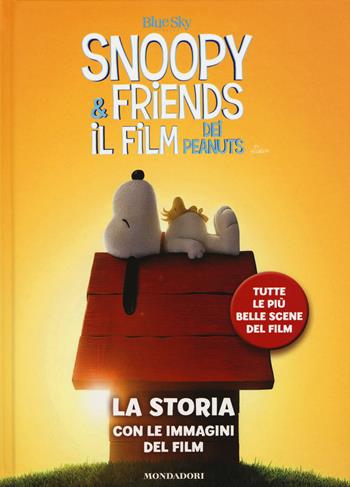 Snoopy & Friends. Il film dei Peanuts. La storia con le immagini del film  - Libro Mondadori 2015 | Libraccio.it