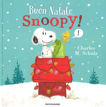 Buon Natale, Snoopy! Ediz. illustrata - Charles M. Schulz - Libro Mondadori 2015 | Libraccio.it