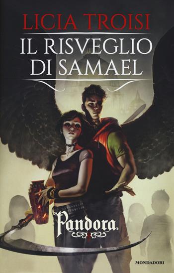 Il risveglio di Samael. Pandora. Vol. 2 - Licia Troisi - Libro Mondadori 2016, I Grandi | Libraccio.it