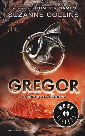 La profezia segreta. Gregor. Vol. 4 - Suzanne Collins - Libro Mondadori 2015, Oscar bestsellers | Libraccio.it