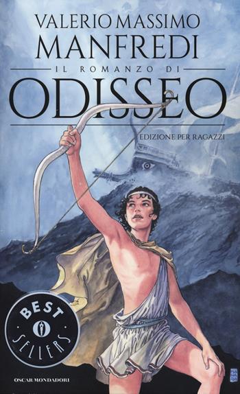 Il romanzo di Odisseo - Valerio Massimo Manfredi - Libro Mondadori 2015, Oscar bestsellers | Libraccio.it