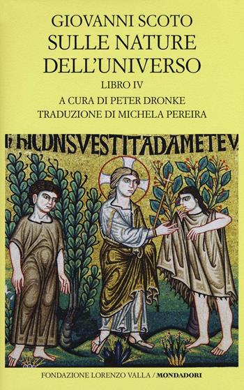 Sulle nature dell'universo. Testo latino a fronte. Vol. 4 - Giovanni Scoto Eriugena - Libro Mondadori 2016, Scrittori greci e latini | Libraccio.it