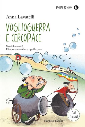 Voglioguerra e Cercopace. Ediz. illustrata - Anna Lavatelli - Libro Mondadori 2015, Oscar primi junior | Libraccio.it