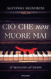 Ciò che non muore mai. Il romanzo di Chopin