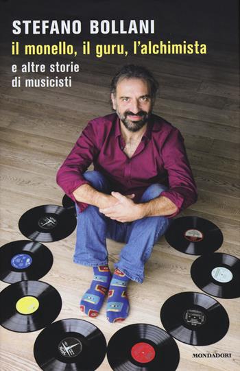 Il monello, il guru, l'alchimista e altre storie di musicisti - Stefano Bollani - Libro Mondadori 2015, Ingrandimenti | Libraccio.it