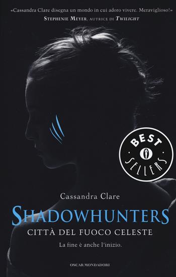 Città del fuoco celeste. Shadowhunters - Cassandra Clare - Libro Mondadori 2015, Oscar bestsellers | Libraccio.it