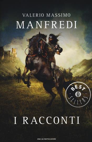I racconti - Valerio Massimo Manfredi - Libro Mondadori 2015, Oscar grandi bestsellers | Libraccio.it