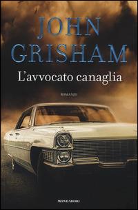 L' avvocato canaglia - John Grisham - Libro Mondadori 2015, Omnibus | Libraccio.it