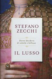 Il lusso. Eterno desiderio di voluttà e bellezza