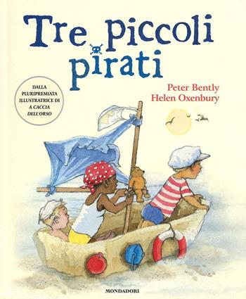 Tre piccoli pirati. Ediz. illustrata - Peter Bently - Libro Mondadori 2016 | Libraccio.it