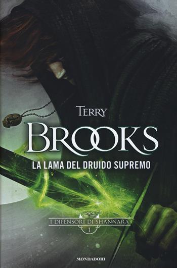 La lama del Druido supremo. I difensori di Shannara. Vol. 1 - Terry Brooks - Libro Mondadori 2015, Omnibus | Libraccio.it
