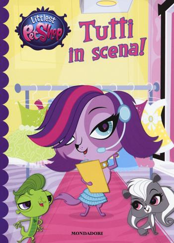 Tutti in scena! Littlest Pet Shop - Ellie O'Ryan - Libro Mondadori 2016 | Libraccio.it