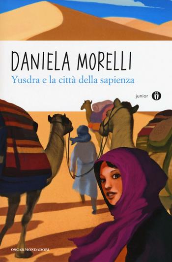 Yusdra e la città della sapienza - Daniela Morelli - Libro Mondadori 2016, Oscar junior | Libraccio.it