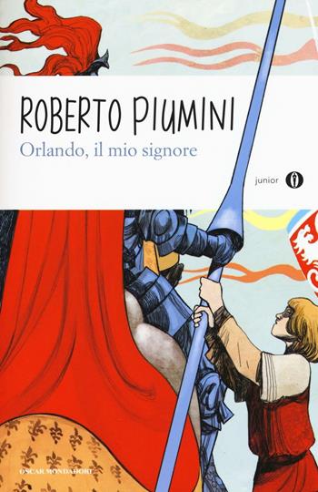 Orlando, il mio signore - Roberto Piumini - Libro Mondadori 2016, Oscar junior | Libraccio.it
