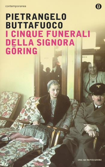I cinque funerali della signora Göring - Pietrangelo Buttafuoco - Libro Mondadori 2016, Oscar contemporanea | Libraccio.it