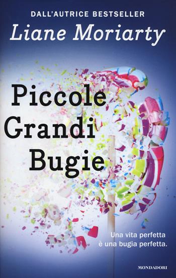 Piccole grandi bugie - Liane Moriarty - Libro Mondadori 2017, Omnibus | Libraccio.it