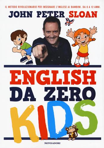 English da zero kids - John Peter Sloan - Libro Mondadori 2016, Comefare | Libraccio.it