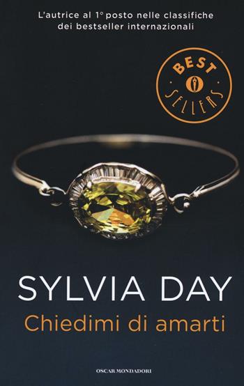 Chiedimi di amarti - Sylvia Day - Libro Mondadori 2016, Oscar bestsellers | Libraccio.it