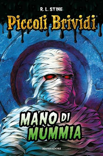 Mano di mummia. Piccoli brividi - Robert L. Stine - Libro Mondadori 2016, Piccoli brividi | Libraccio.it