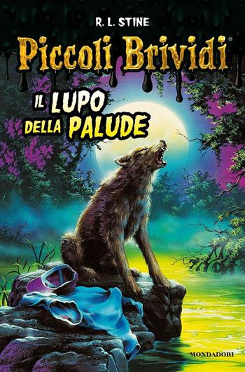 Il lupo della palude - Robert L. Stine - Libro Mondadori 2016, Piccoli brividi | Libraccio.it