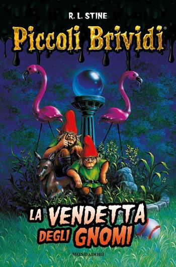 La vendetta degli gnomi. Piccoli brividi - Robert L. Stine - Libro Mondadori 2016, Piccoli brividi | Libraccio.it