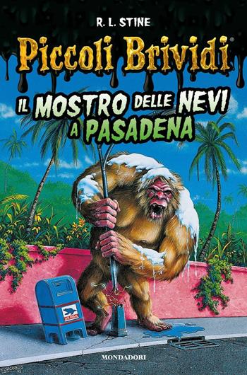 Il mostro delle nevi a Pasadena. Piccoli brividi - Robert L. Stine - Libro Mondadori 2016, Piccoli brividi | Libraccio.it