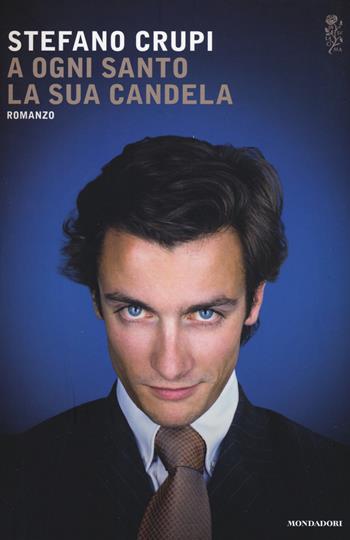 A ogni santo la sua candela - Stefano Crupi - Libro Mondadori 2016, Scrittori italiani e stranieri | Libraccio.it