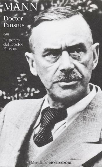 Doctor Faustus con La genesi del Doctor Faustus - Thomas Mann - Libro Mondadori 2016, I Meridiani | Libraccio.it