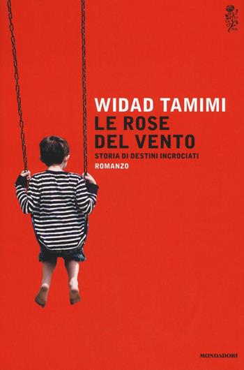 Le rose del vento. Storia di destini incrociati - Widad Tamimi - Libro Mondadori 2016, Scrittori italiani e stranieri | Libraccio.it