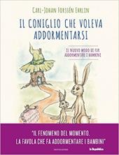 Il coniglio che voleva addormentarsi. Il nuovo modo di far addormentare i bambini