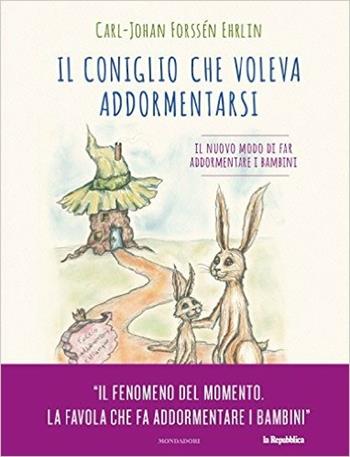 Il coniglio che voleva addormentarsi. Il nuovo modo di far addormentare i bambini - Carl-Johan Forssén Ehrlin - Libro Mondadori 2015 | Libraccio.it