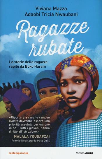 Ragazze rubate. Le storie delle ragazze rapite da Boko Haram - Viviana Mazza, Tricia Nwaubani Adaobi - Libro Mondadori 2016, Contemporanea | Libraccio.it