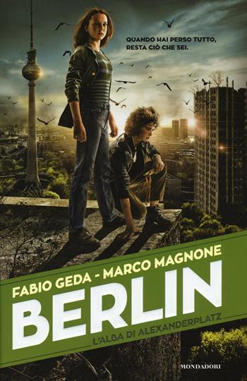 L' alba di Alexanderplatz. Berlin. Vol. 2 - Fabio Geda, Marco Magnone - Libro Mondadori 2016, I Grandi | Libraccio.it