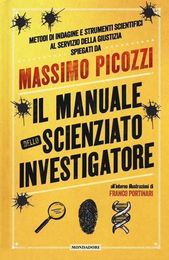 Il manuale dello scienziato investigatore - Massimo Picozzi - Libro Mondadori 2016 | Libraccio.it