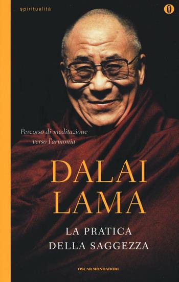 La pratica della saggezza - Gyatso Tenzin (Dalai Lama) - Libro Mondadori 2016, Oscar spiritualità | Libraccio.it