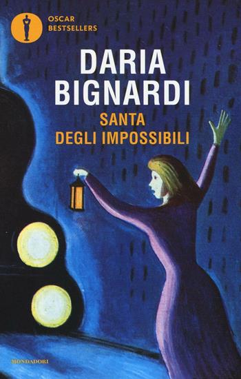Santa degli impossibili - Daria Bignardi - Libro Mondadori 2016, Oscar bestsellers | Libraccio.it