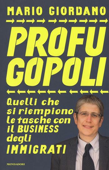 Profugopoli. Quelli che si riempono le tasche con il business degli immigrati - Mario Giordano - Libro Mondadori 2016, Frecce | Libraccio.it