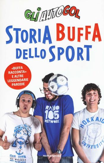 Storia buffa dello sport - Gli Autogol - Libro Mondadori 2016, Biblioteca umoristica Mondadori | Libraccio.it