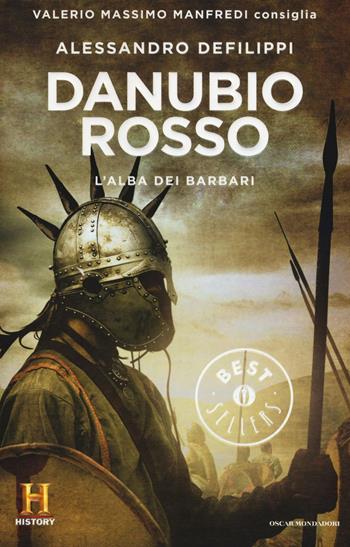 Danubio rosso. L'alba dei barbari. Il romanzo di Roma. Vol. 9 - Alessandro Defilippi - Libro Mondadori 2016, Oscar bestsellers history | Libraccio.it