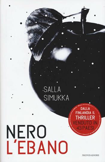 Nero l'ebano. Trilogia di Biancaneve - Salla Simukka - Libro Mondadori 2016, Chrysalide | Libraccio.it