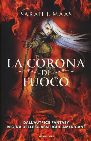 La corona di fuoco. Il trono di ghiaccio - Sarah J. Maas - Libro Mondadori 2016, Chrysalide | Libraccio.it