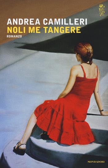 Noli me tangere - Andrea Camilleri - Libro Mondadori 2016, Scrittori italiani e stranieri | Libraccio.it