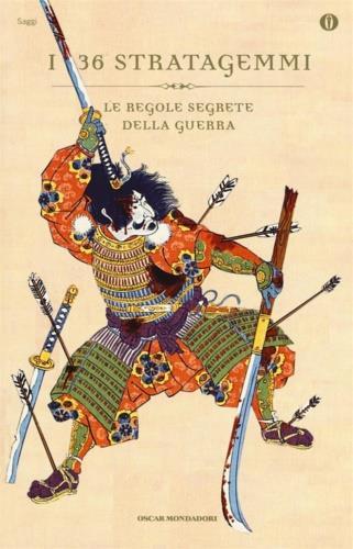 I 36 stratagemmi. Le regole segrete della guerra  - Libro Mondadori 2016, Oscar saggi | Libraccio.it