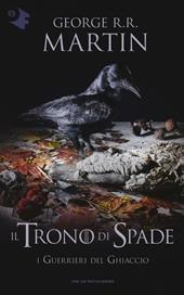 Il trono di spade. Vol. 10: guerrieri del ghiaccio, I.